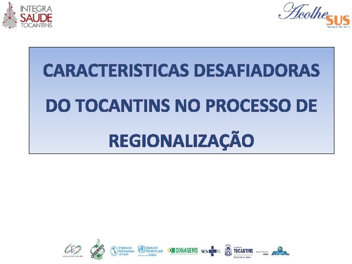 CARACTERISTICAS DESAFIADORAS DO TOCANTINS NO PROCESSO DE REGIONALIZAÇÃO 