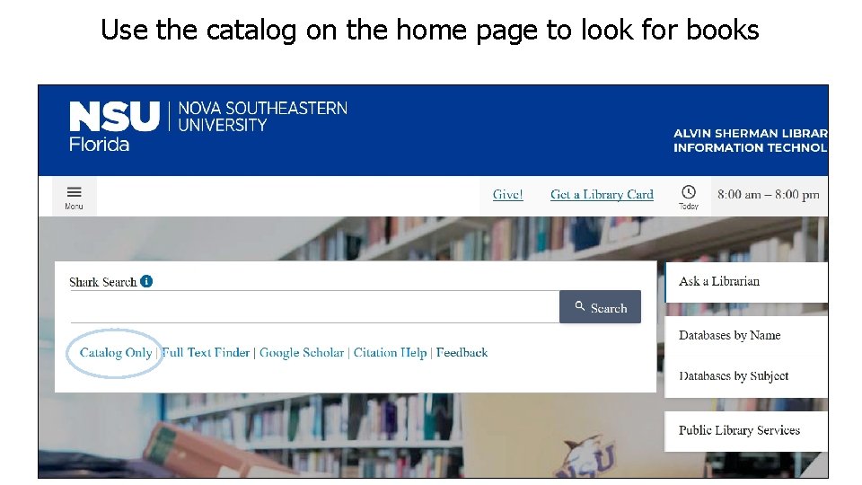 Use the catalog on the home page to look for books 
