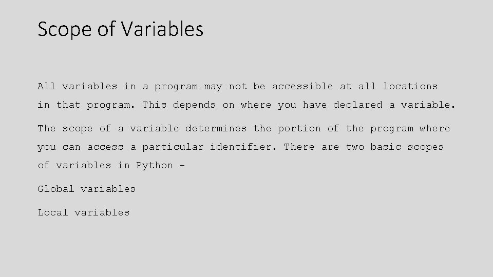 Scope of Variables All variables in a program may not be accessible at all