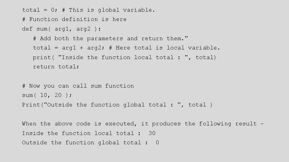 total = 0; # This is global variable. # Function definition is here def