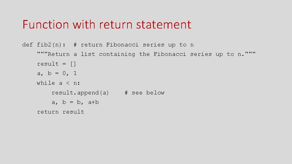 Function with return statement def fib 2(n): # return Fibonacci series up to n