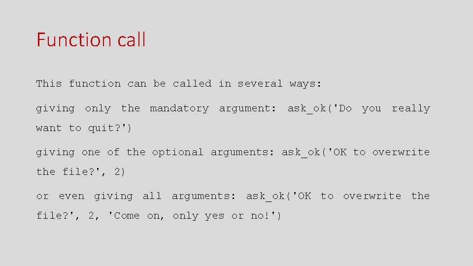 Function call This function can be called in several ways: giving only the mandatory