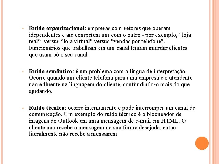  • Ruido organizacional: empresas com setores que operam idependentes e até competem um