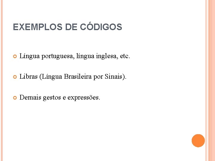 EXEMPLOS DE CÓDIGOS Língua portuguesa, língua inglesa, etc. Libras (Língua Brasileira por Sinais). Demais