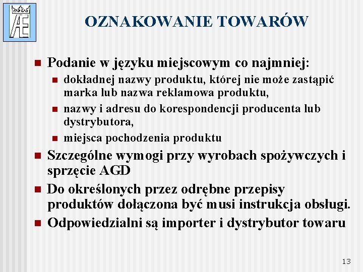 OZNAKOWANIE TOWARÓW n Podanie w języku miejscowym co najmniej: n n n dokładnej nazwy