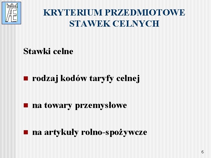 KRYTERIUM PRZEDMIOTOWE STAWEK CELNYCH Stawki celne n rodzaj kodów taryfy celnej n na towary