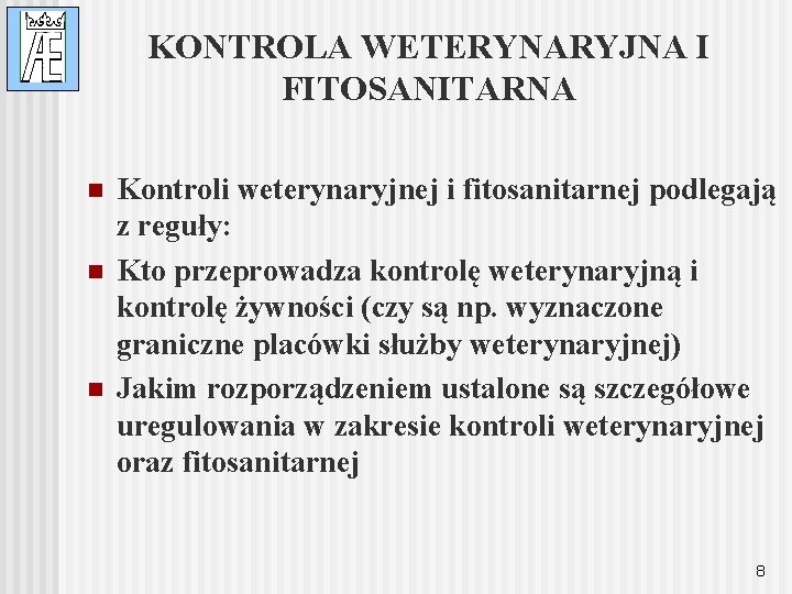 KONTROLA WETERYNARYJNA I FITOSANITARNA n n n Kontroli weterynaryjnej i fitosanitarnej podlegają z reguły: