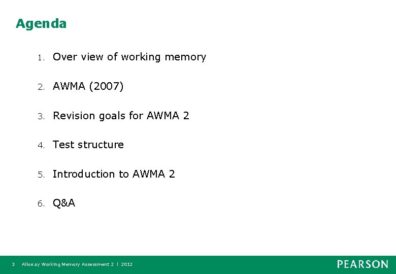 Agenda 3 1. Over view of working memory 2. AWMA (2007) 3. Revision goals