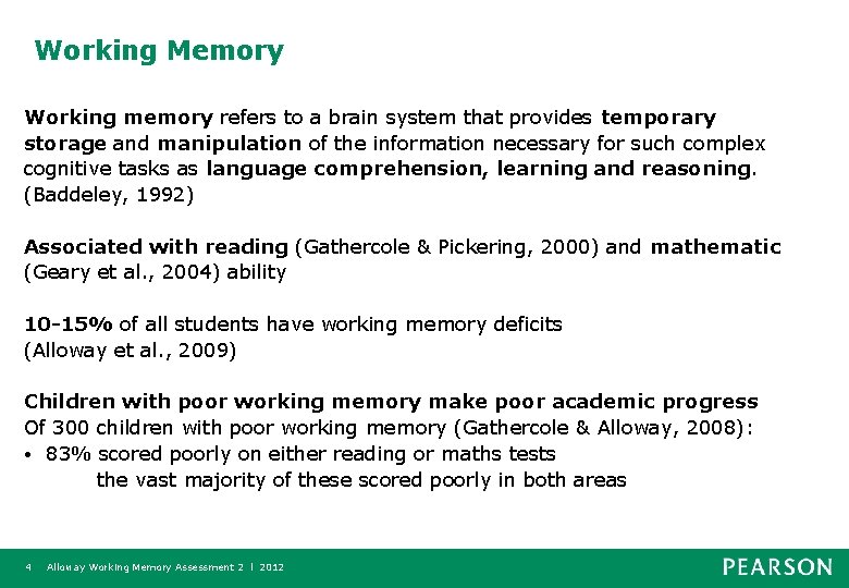 Working Memory Working memory refers to a brain system that provides temporary storage and