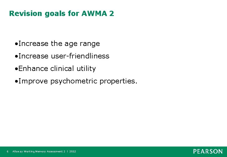 Revision goals for AWMA 2 • Increase the age range • Increase user-friendliness •