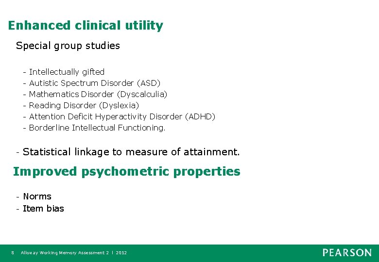 Enhanced clinical utility Special group studies - - Intellectually gifted Autistic Spectrum Disorder (ASD)