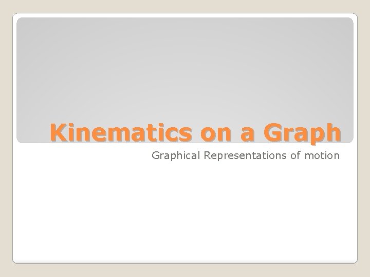 Kinematics on a Graphical Representations of motion 