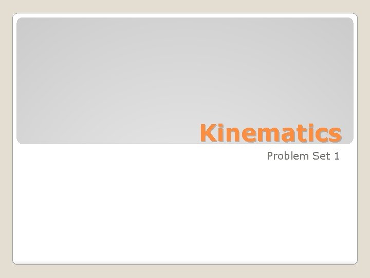 Kinematics Problem Set 1 