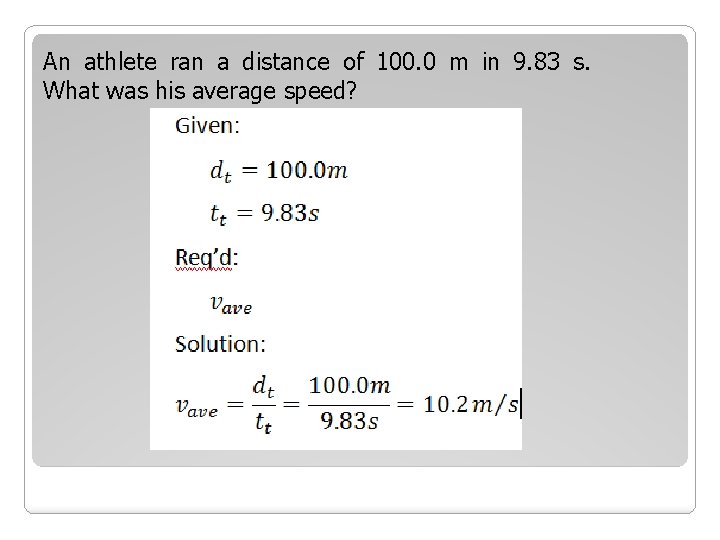 An athlete ran a distance of 100. 0 m in 9. 83 s. What