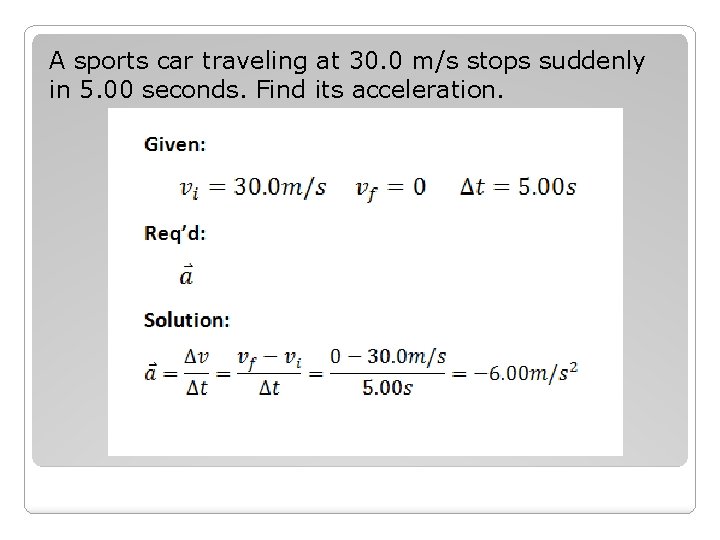 A sports car traveling at 30. 0 m/s stops suddenly in 5. 00 seconds.