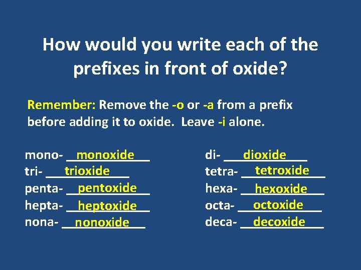 How would you write each of the prefixes in front of oxide? Remember: Remove How would you write each of the prefixes in front of oxide? Remember: Remove