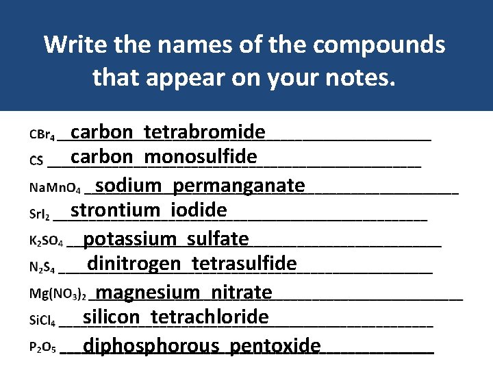 Write the names of the compounds that appear on your notes. carbon tetrabromide carbon Write the names of the compounds that appear on your notes. carbon tetrabromide carbon