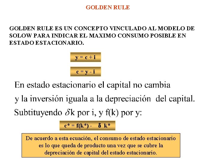 GOLDEN RULE ES UN CONCEPTO VINCULADO AL MODELO DE SOLOW PARA INDICAR EL MAXIMO