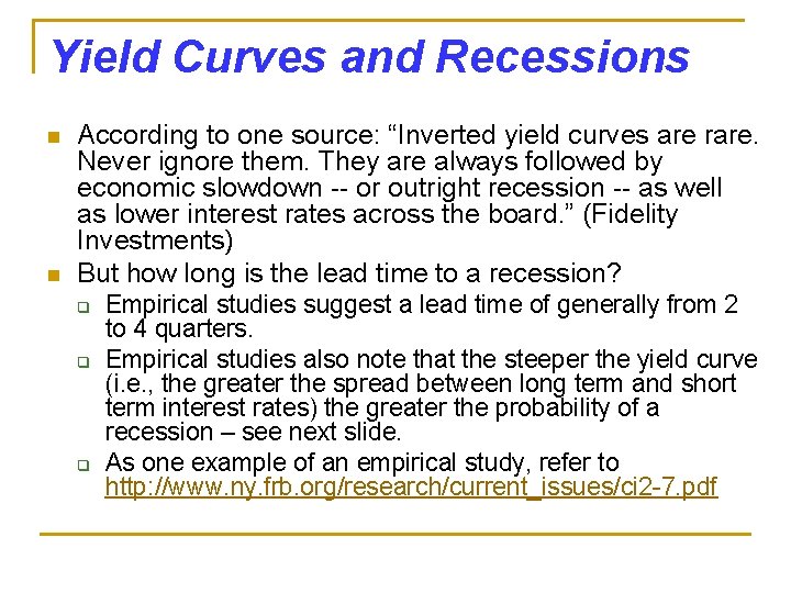 Yield Curves and Recessions n n According to one source: “Inverted yield curves are