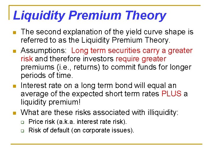 Liquidity Premium Theory n n The second explanation of the yield curve shape is