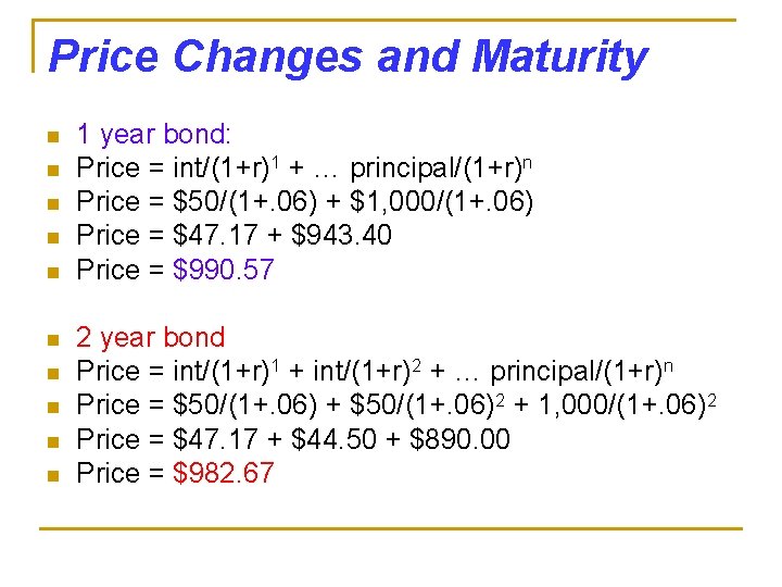 Price Changes and Maturity n n n n n 1 year bond: Price =