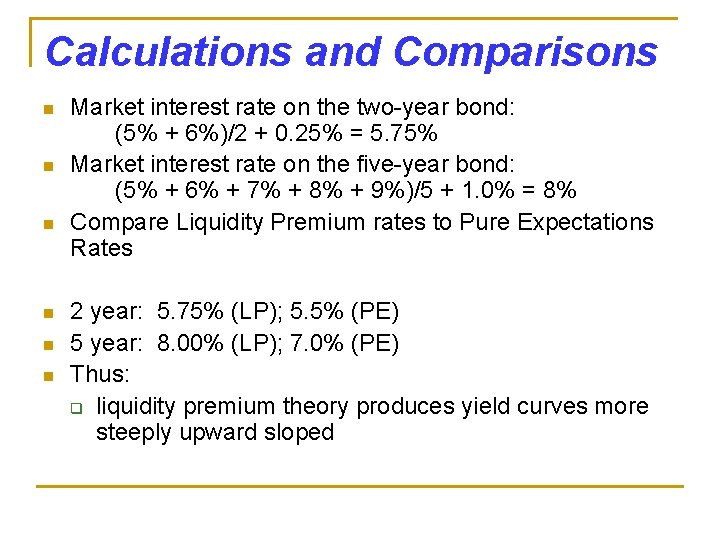 Calculations and Comparisons n n n Market interest rate on the two-year bond: (5%