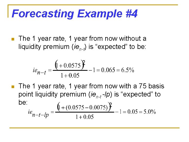 Forecasting Example #4 n The 1 year rate, 1 year from now without a