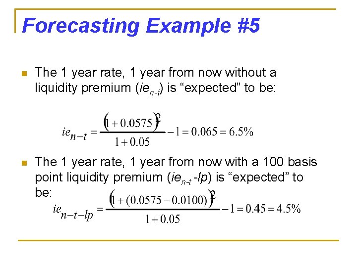 Forecasting Example #5 n The 1 year rate, 1 year from now without a