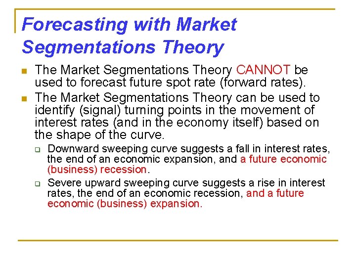 Forecasting with Market Segmentations Theory n n The Market Segmentations Theory CANNOT be used