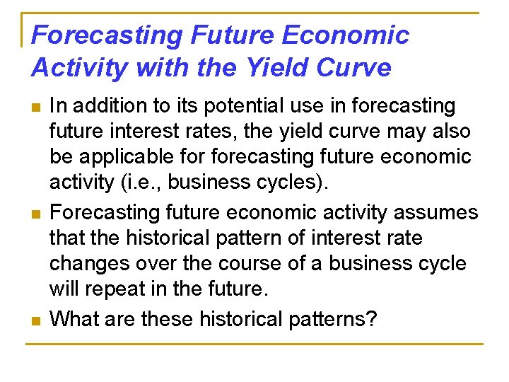 Forecasting Future Economic Activity with the Yield Curve n n n In addition to