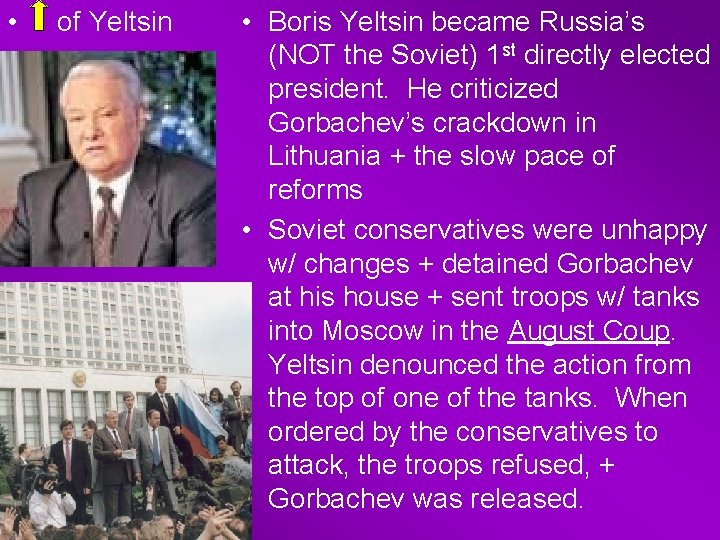  • of Yeltsin • Boris Yeltsin became Russia’s (NOT the Soviet) 1 st