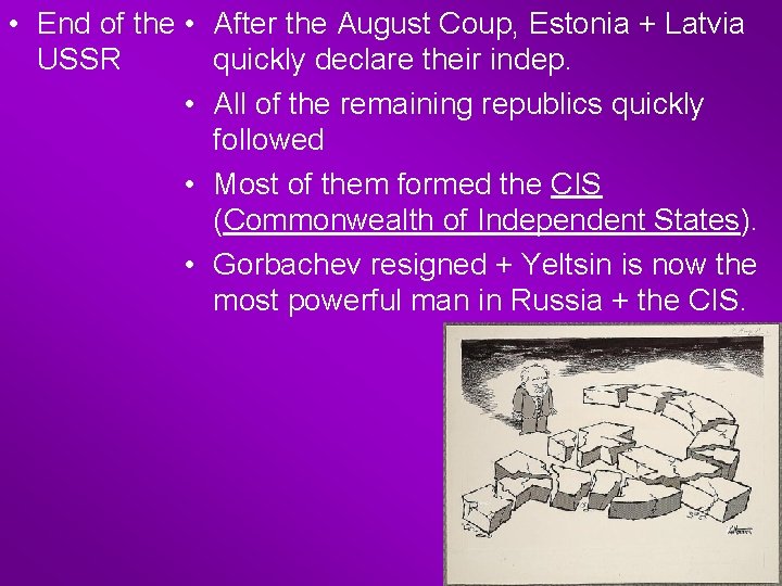  • End of the • After the August Coup, Estonia + Latvia USSR