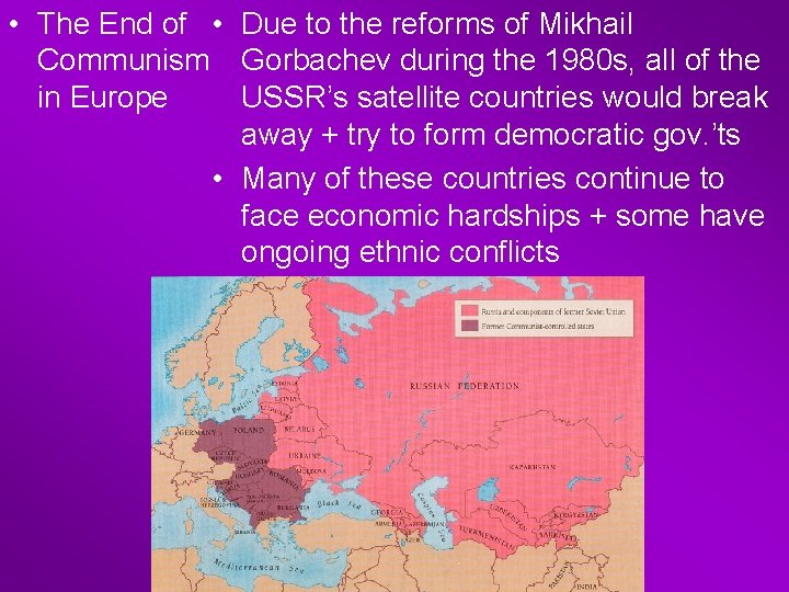  • The End of • Due to the reforms of Mikhail Communism Gorbachev