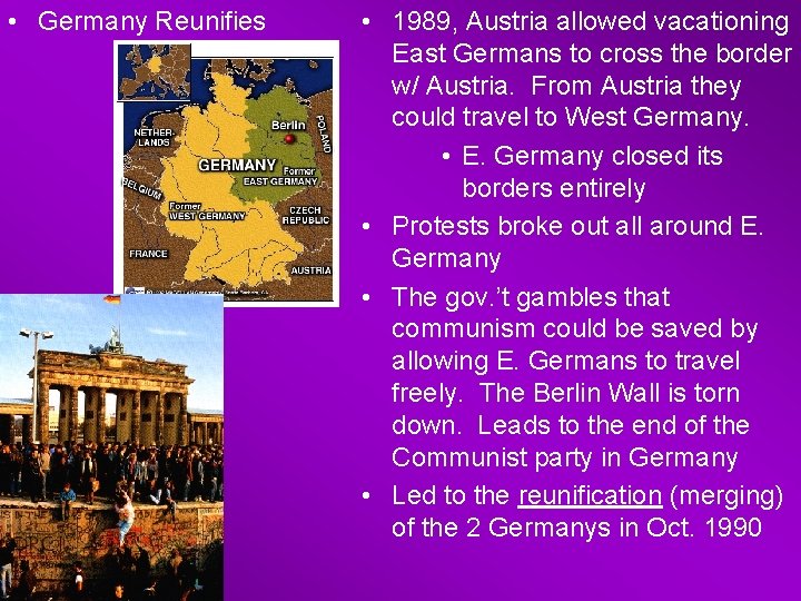  • Germany Reunifies • 1989, Austria allowed vacationing East Germans to cross the