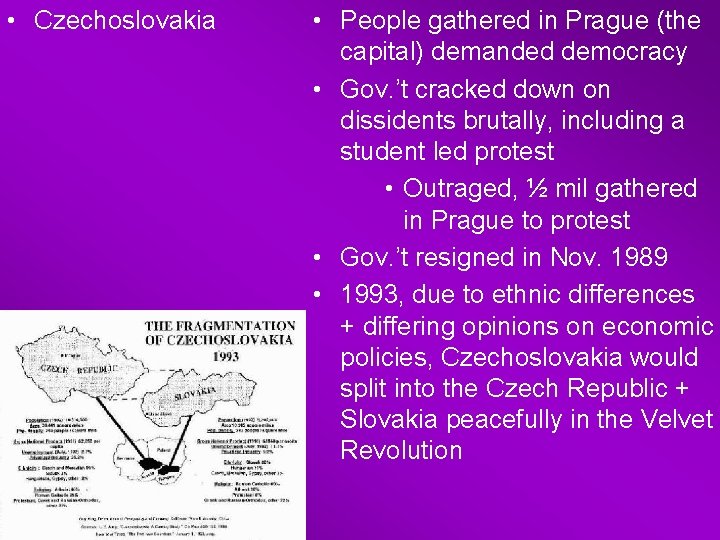  • Czechoslovakia • People gathered in Prague (the capital) demanded democracy • Gov.