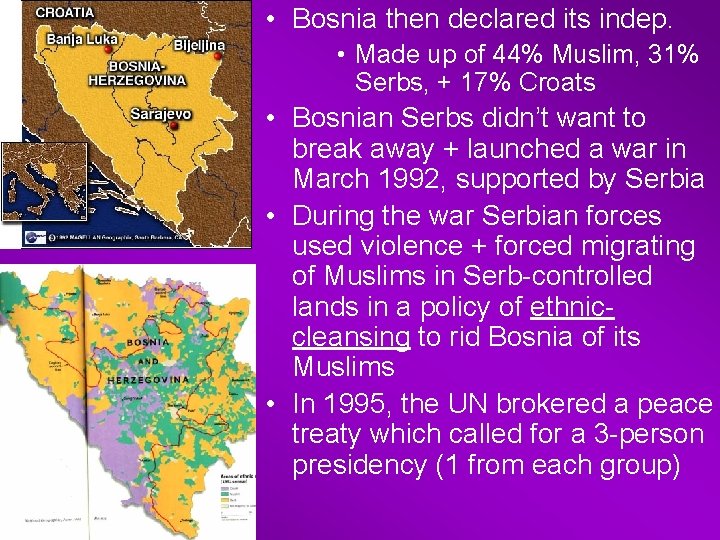  • Bosnia then declared its indep. • Made up of 44% Muslim, 31%