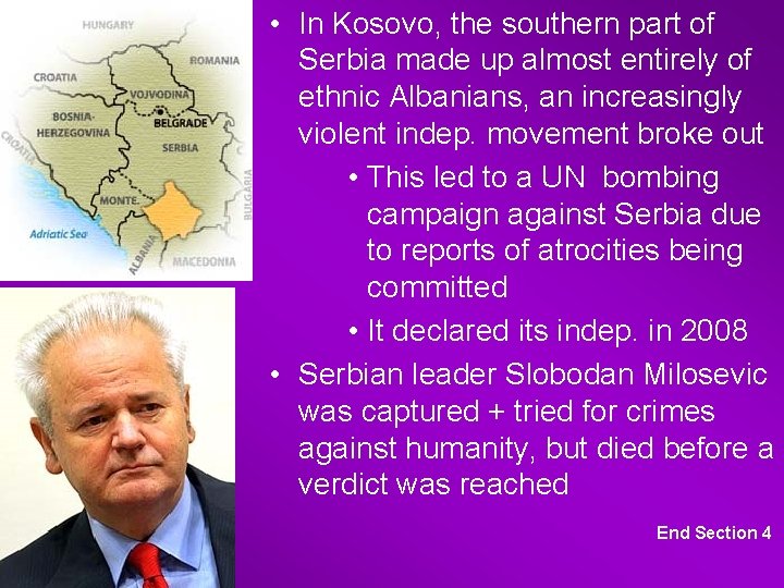  • In Kosovo, the southern part of Serbia made up almost entirely of