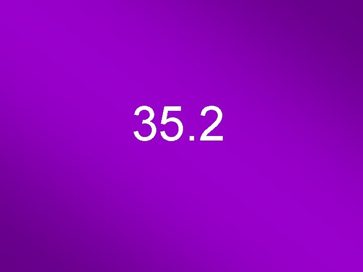 35. 2 35. 2
