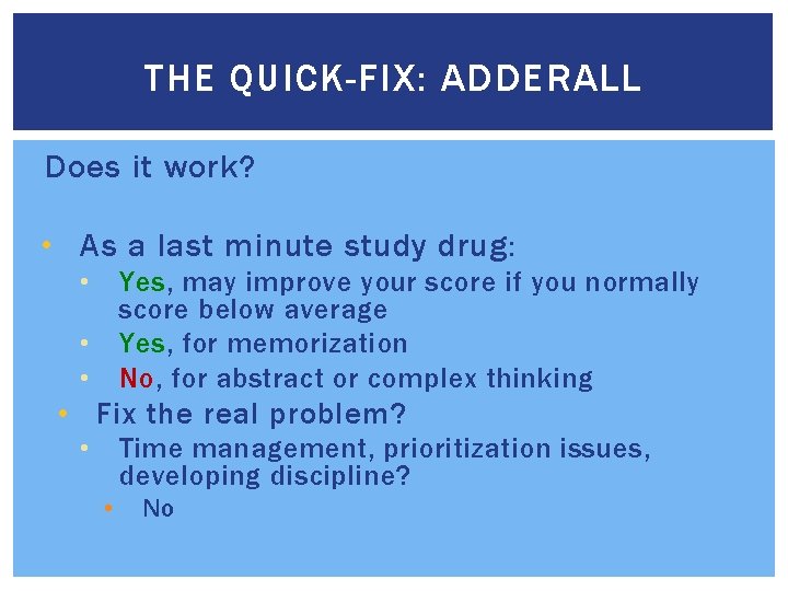 THE QUICK-FIX: ADDERALL Does it work? • As a last minute study drug: •