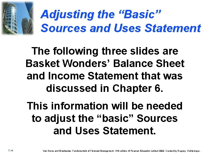 Adjusting the “Basic” Sources and Uses Statement The following three slides are Basket Wonders’