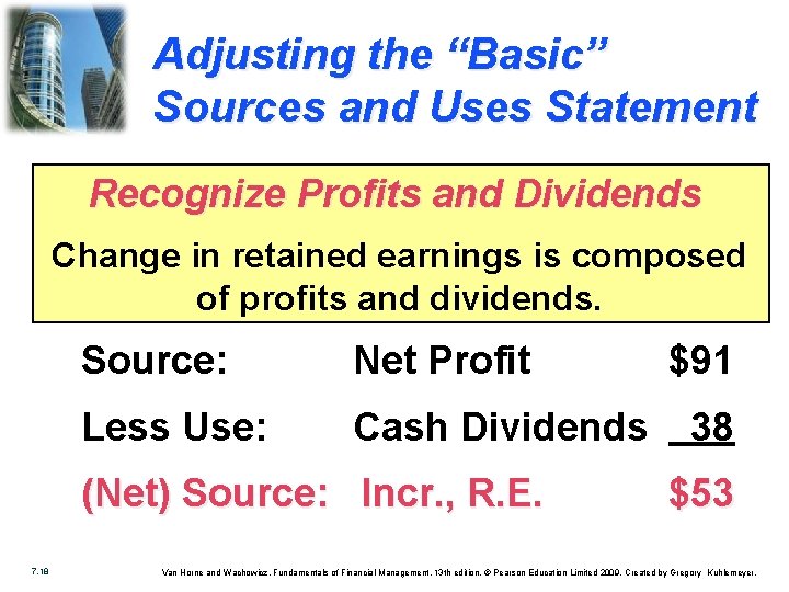 Adjusting the “Basic” Sources and Uses Statement Recognize Profits and Dividends Change in retained