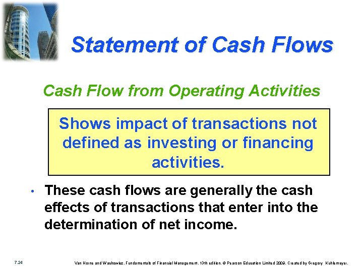 Statement of Cash Flows Cash Flow from Operating Activities Shows impact of transactions not