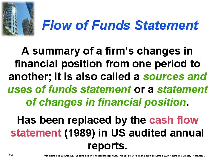 Flow of Funds Statement A summary of a firm’s changes in financial position from