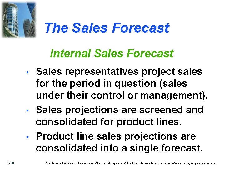 The Sales Forecast Internal Sales Forecast • • • 7. 40 Sales representatives project