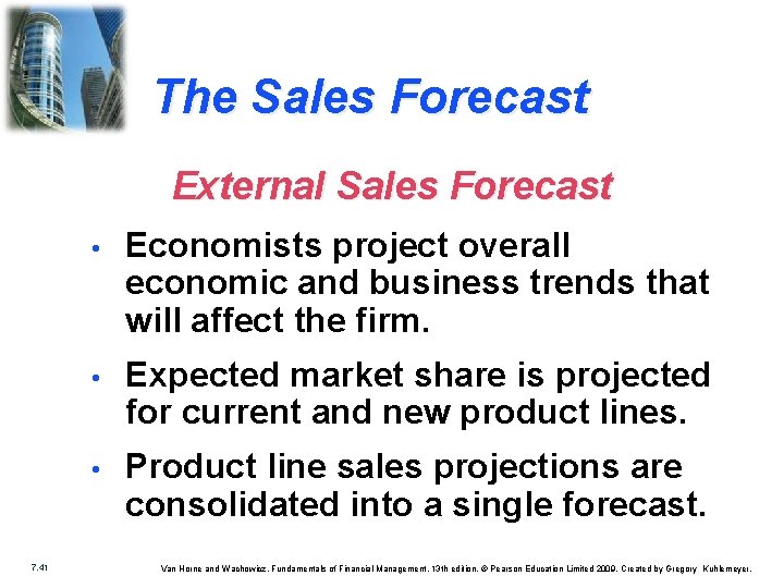 The Sales Forecast External Sales Forecast 7. 41 • Economists project overall economic and