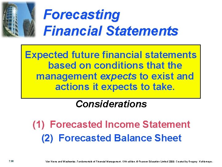 Forecasting Financial Statements Expected future financial statements based on conditions that the management expects