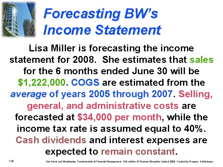 Forecasting BW’s Income Statement Lisa Miller is forecasting the income statement for 2008. She