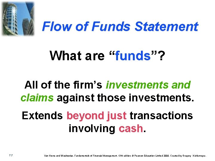 Flow of Funds Statement What are “funds”? funds All of the firm’s investments and