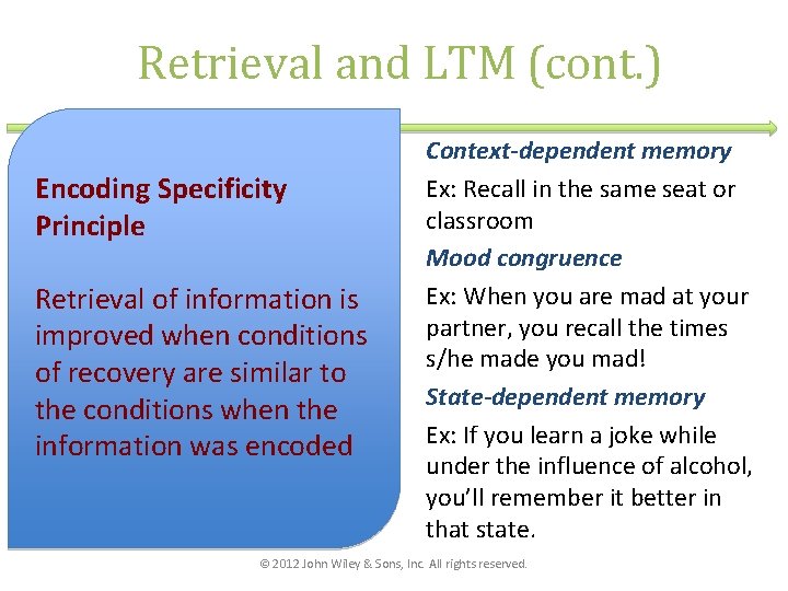 Retrieval and LTM (cont. ) Encoding Specificity Principle Retrieval of information is improved when