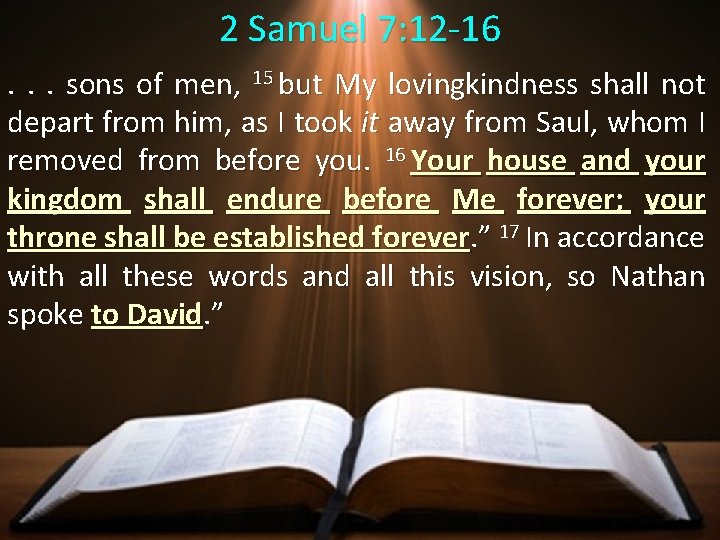 2 Samuel 7: 12 -16. . . sons of men, 15 but My lovingkindness